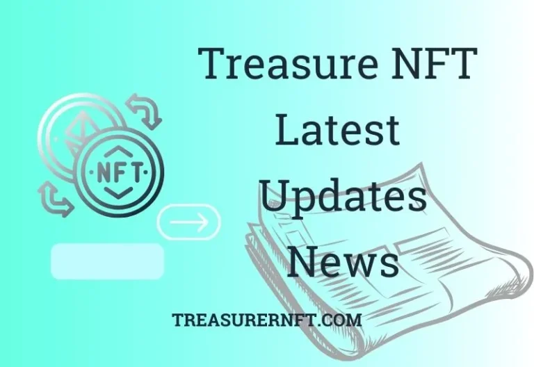 Know Treasure NFT Updates – Today’s News & Announcements